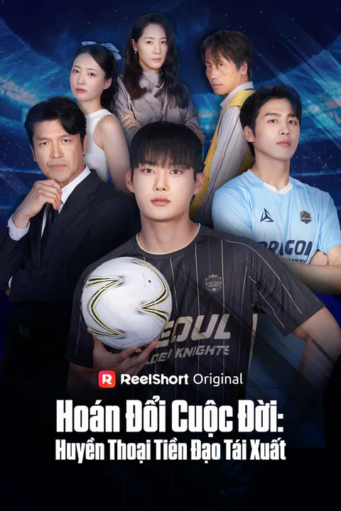 Poster Hoán Đổi Cuộc Đời: Huyền Thoại Tiền Đạo Tái Xuất