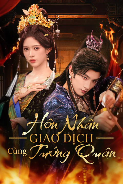 Poster Hôn Nhân Giao Dịch Cùng Tướng Quân