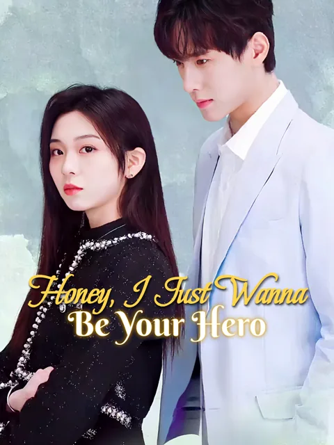 Honey, I Just Wanna Be Your Hero poster