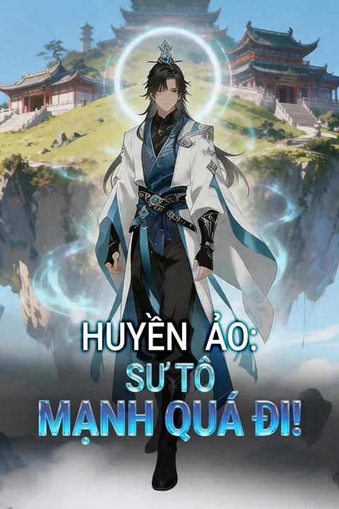 Poster Huyền Ảo: Sư Tôn Mạnh Quá Đi!