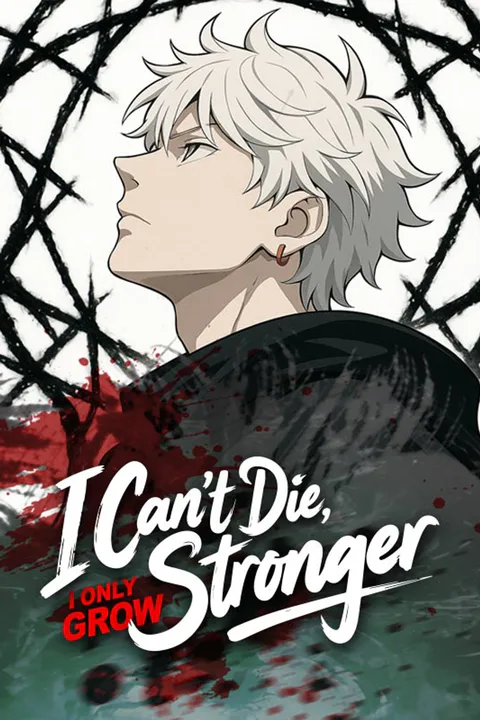 I Can't Die, I Only Grow Stronger poster