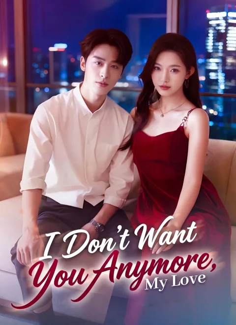 I Don't Want You Anymore, My Love poster