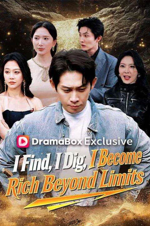 I Find, I Dig, I Become Rich Beyond Limits poster