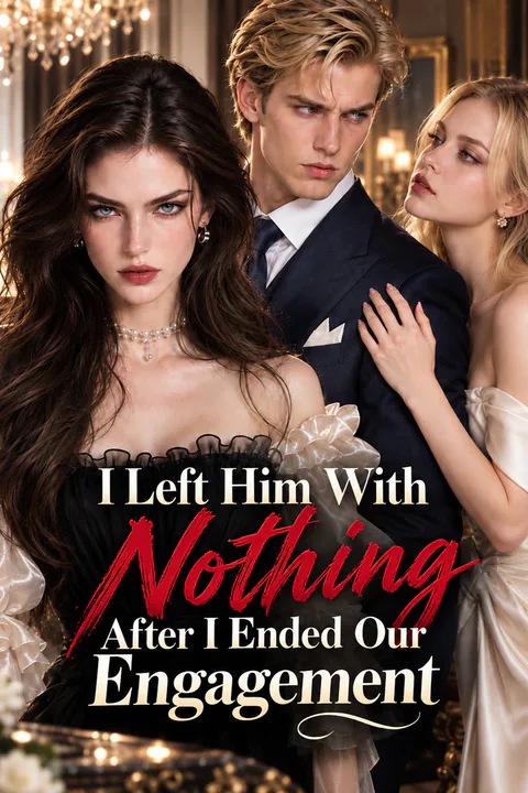 I Left Him With Nothing After I Ended Our Engagement poster