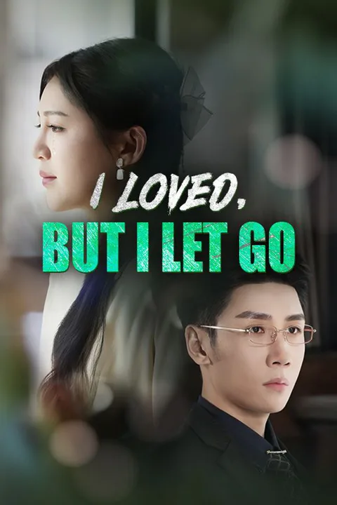 I Loved, But I Let Go poster