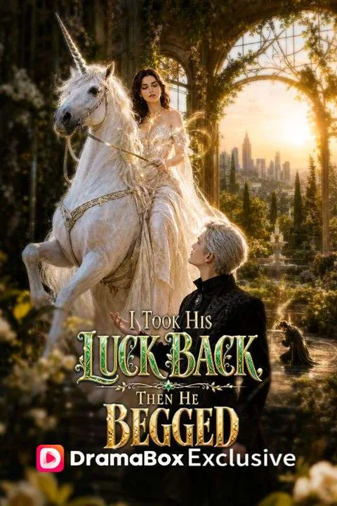 I Took His Luck Back, Then He Begged poster