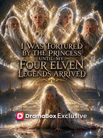 I Was Tortured by the Princess Until My Four Elven Legends Arrived poster
