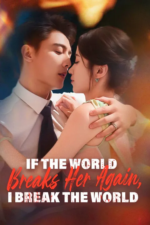 If the World Breaks Her Again, I Break the World poster