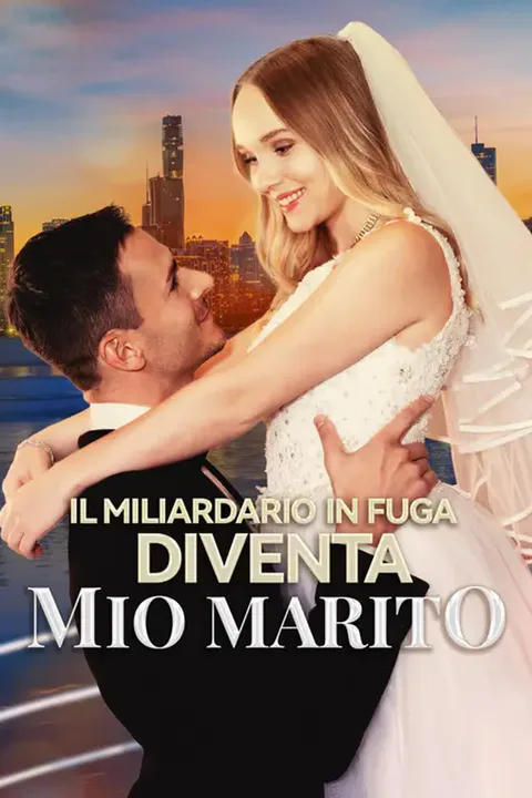 Locandina di Il Miliardario in Fuga Diventa Mio Marito (Doppiato)