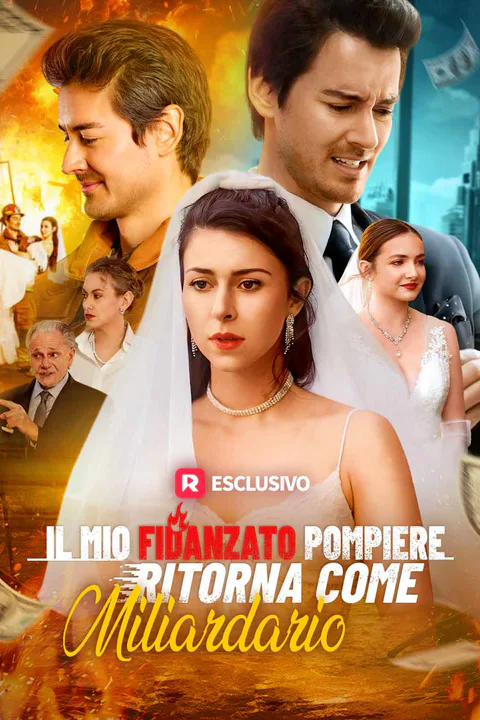 Locandina di Il mio fidanzato pompiere ritorna come miliardario
