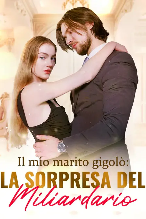 Locandina di Il mio marito gigolò: La sorpresa del miliardario