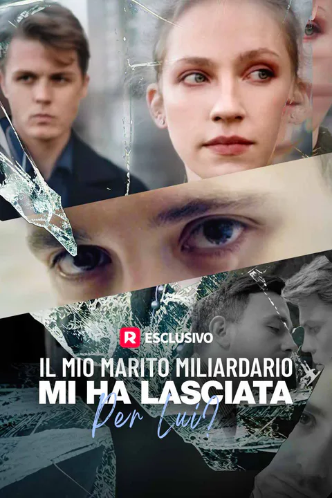 Locandina di Il mio marito miliardario mi ha lasciata per lui?