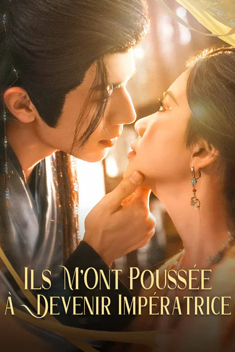 Affiche d’Ils M'Ont Poussée à Devenir Impératrice