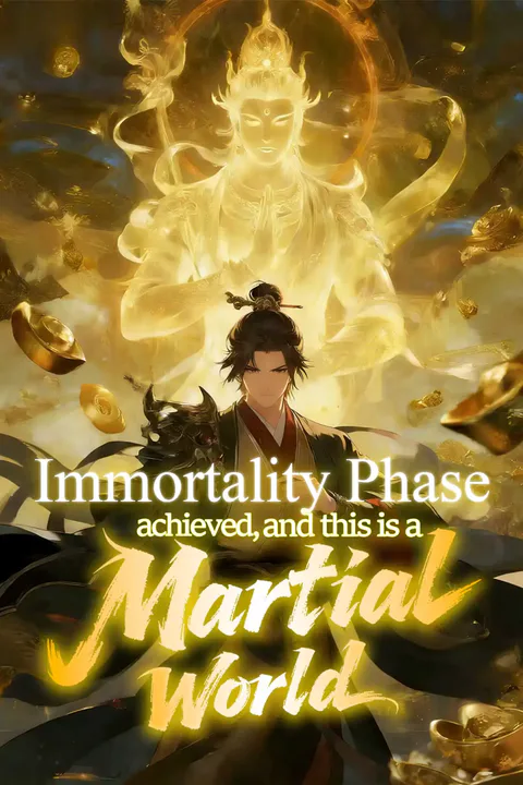 Immortality Phase achieved, and this is a Martial World? poster