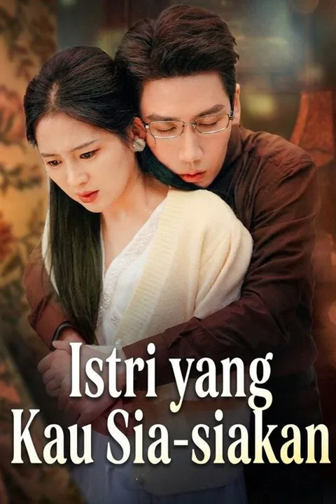 Poster Istri yang Kau Sia-siakan