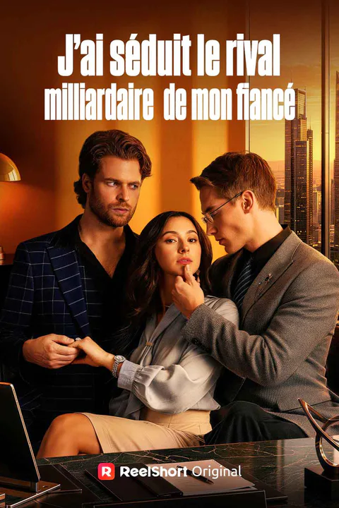 Affiche de J'ai séduit le rival milliardaire de mon fiancé