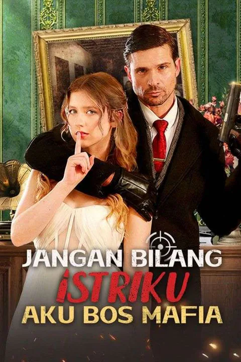 Poster Jangan Bilang Istriku Aku Bos Mafia