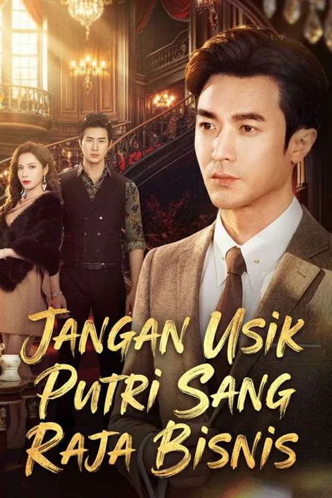 Poster Jangan Usik Putri Sang Raja Bisnis