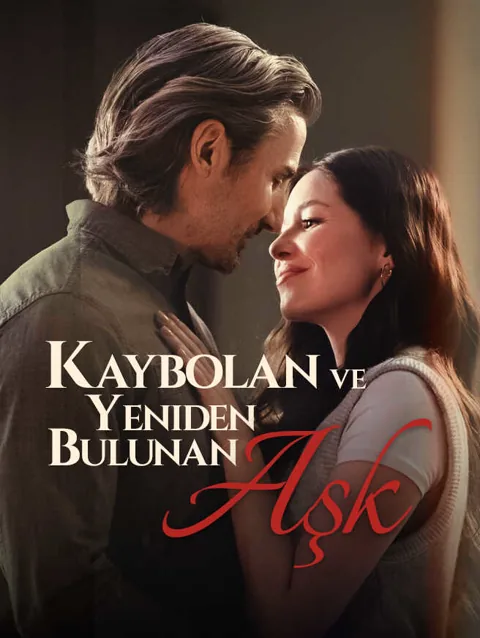 Kaybolan Ve Yeniden Bulunan aşk afişi