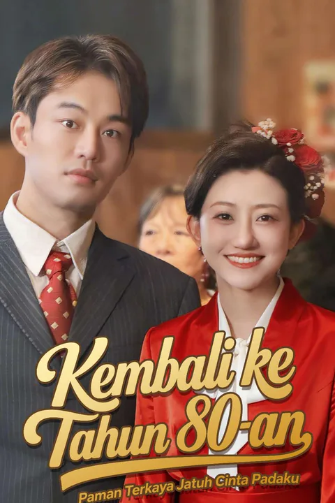 Poster Kembali ke Tahun 80-an, Paman Terkaya Jatuh Cinta Padaku