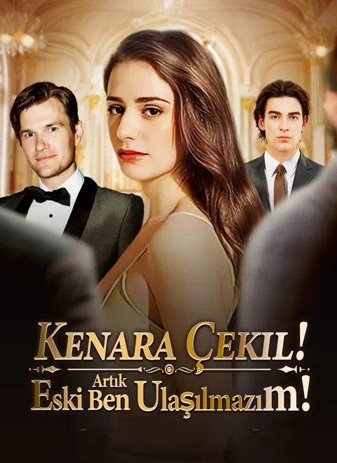 Kenara Çekil! Eski Ben Artık Ulaşılmazım! afişi