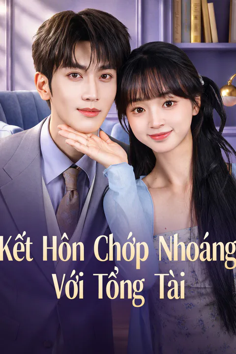 Poster Kết Hôn Chớp Nhoáng Với Tổng Tài
