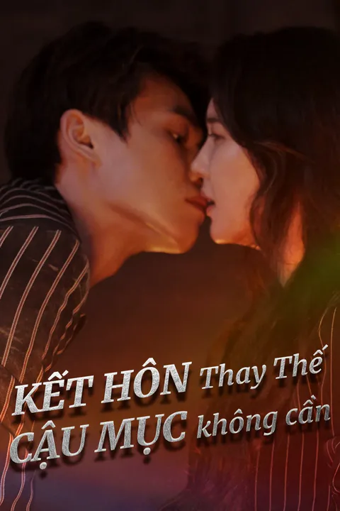 Poster Kết hôn thay thế, cậu Mục không cần