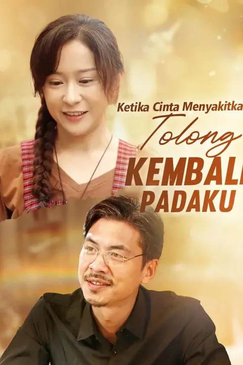 Poster Ketika Cinta Menyakitkan: Tolong Kembali padaku