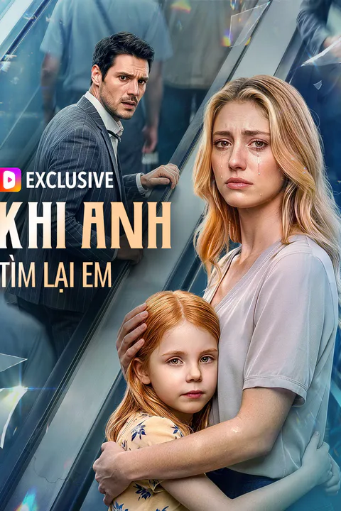 Poster Khi Anh Tìm Lại Em