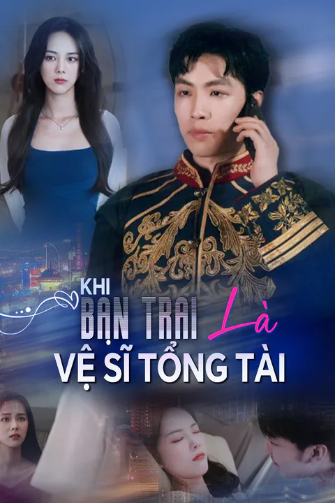 Poster Khi Bạn Trai Là Vệ Sĩ Tổng Tài
