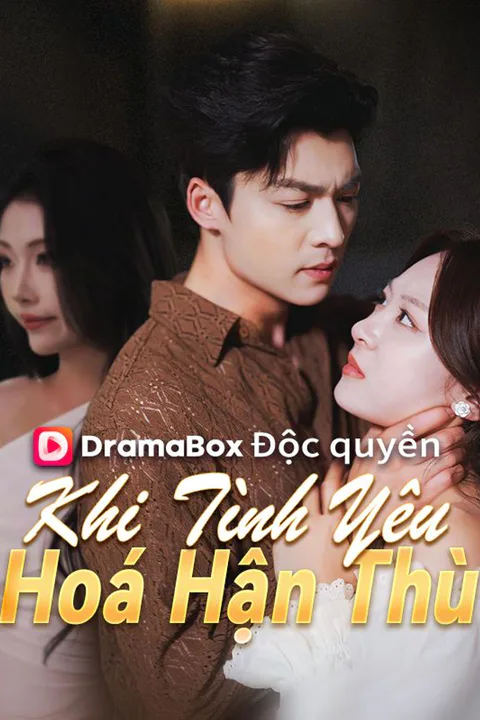 Poster Khi Tình Yêu Hoá Hận Thù