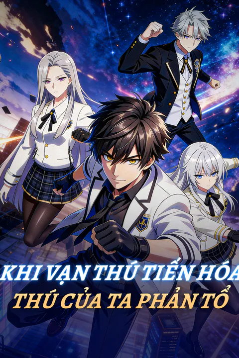 Poster Khi Vạn Thú Tiến Hóa Thú Của Ta Phản Tổ