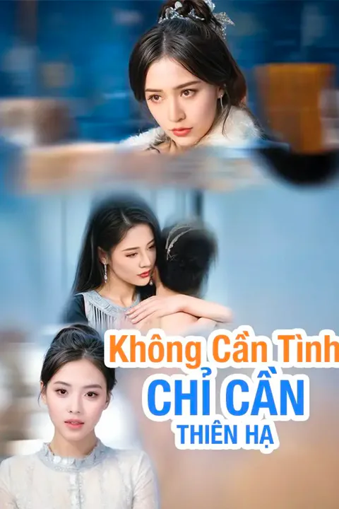 Poster Không Cần Tình, Chỉ Cần Thiên Hạ