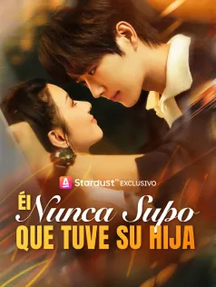 Póster de Él Nunca Supo que Tuve su Hija