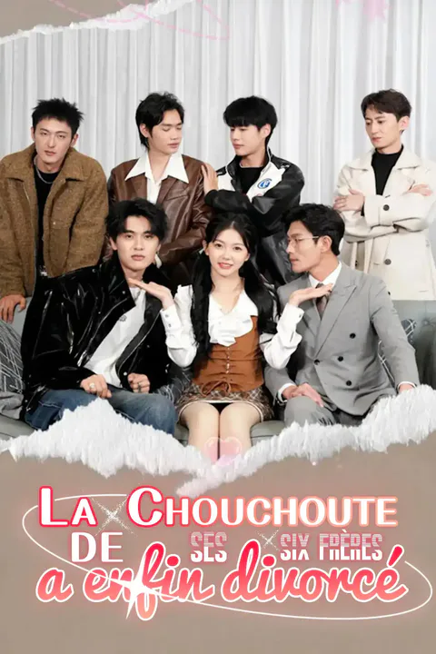 Affiche de La chouchoute de ses six frères a enfin divorcé