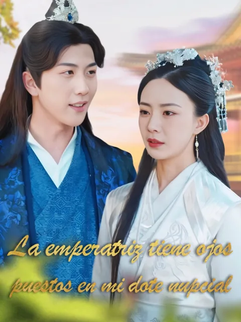 Póster de La emperatriz tiene ojos puestos en mi dote nupcial(Versión doblada al español)