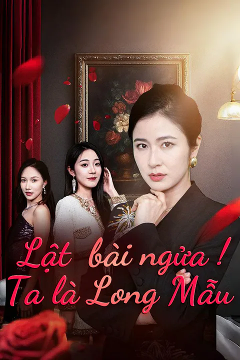 Poster Lật bài ngửa ! Ta là Long Mẫu