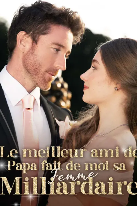 Affiche du meilleur ami de papa fait de moi sa femme milliardaire