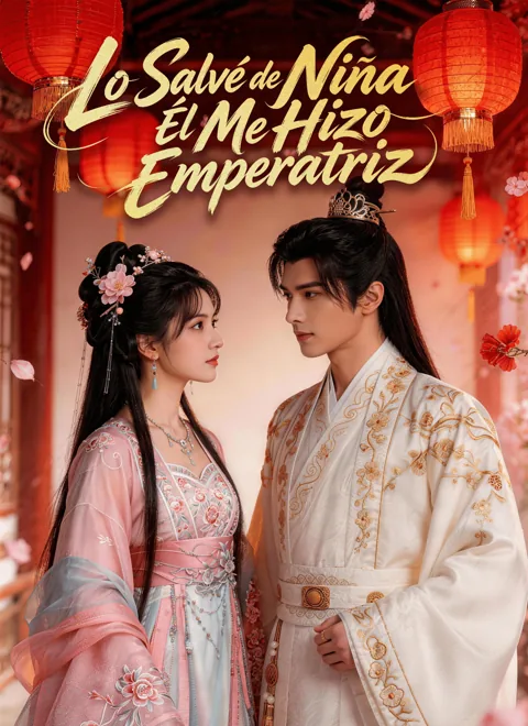 Póster de Lo Salvé de Niña Él Me Hizo Emperatriz