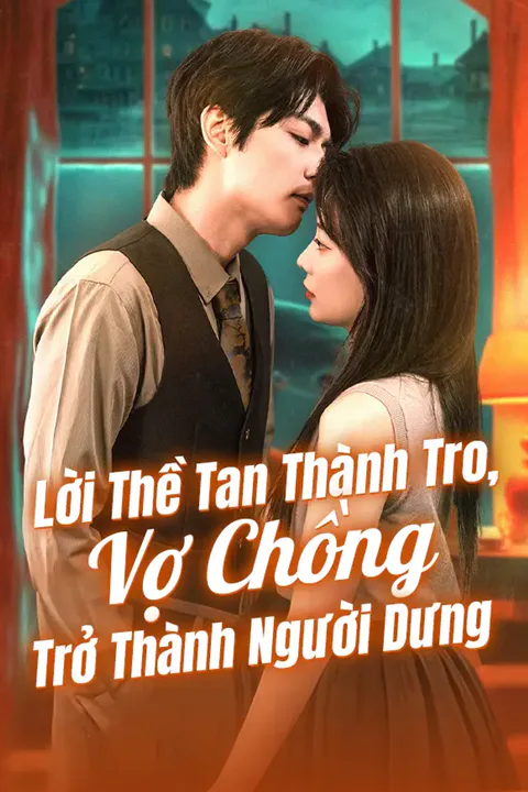 Poster Lời Thề Tan Thành Tro, Vợ Chồng Trở Thành Người Dưng