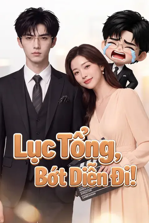 Poster Lục Tổng, Bớt Diễn Đi!