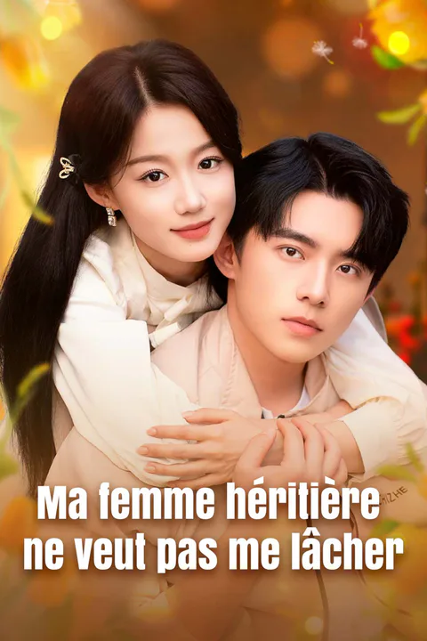 Affiche de Ma femme héritière ne veut pas me lâcher