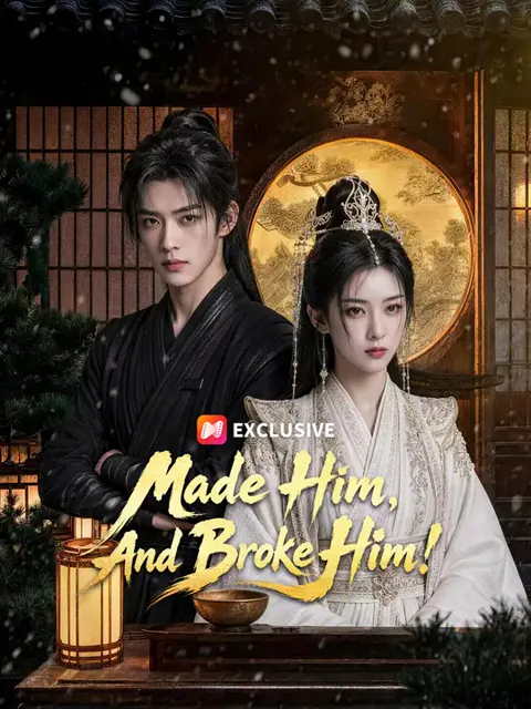 Made Him, And Broke Him! poster