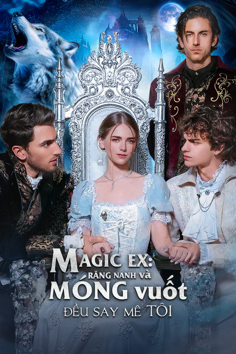 Poster MAGIC EX: RĂNG NANH và MÓNG vuốt đều say mê TÔI