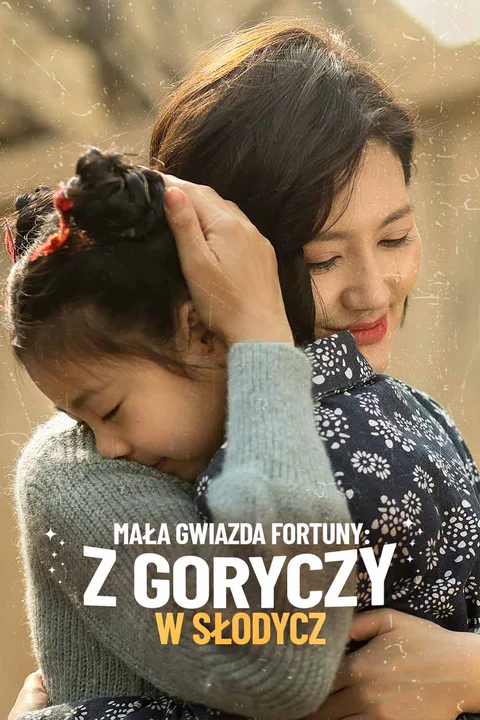 Mała Gwiazda Fortuny: Z goryczy w słodycz – plakat