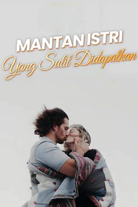 Poster Mantan Istri yang Sulit Didapatkan