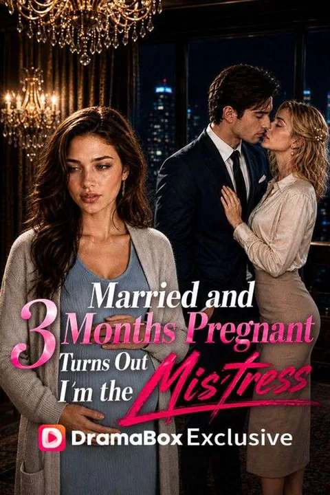 Married and 3 Months Pregnant, Turns Out I'm the Mistress poster