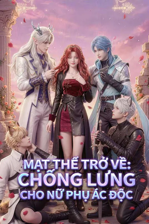 Poster Mạt Thế Trở Về: Chống Lưng Cho Nữ Phụ Ác Độc