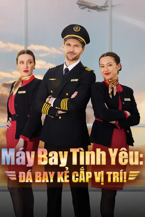 Poster Máy Bay Tình Yêu: Đá Bay Kẻ Cắp Vị Trí!