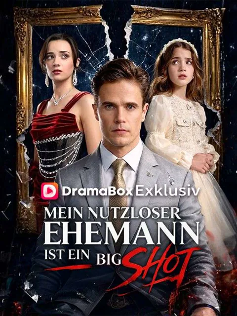 Poster von Mein nutzloser Ehemann ist ein Big Shot (Deutsch Synchronisiert)